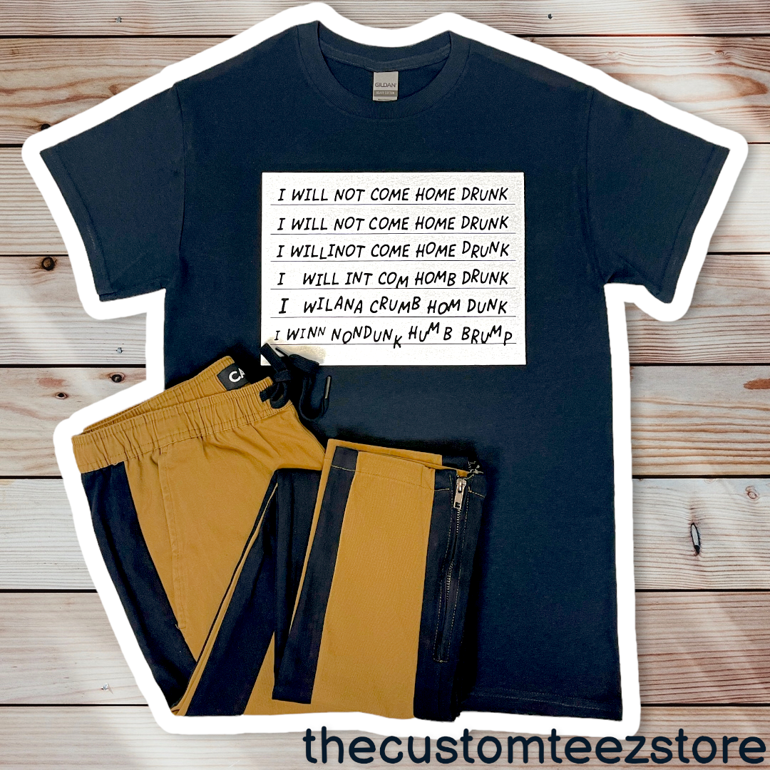 I Will Not Come Home Drunk -  Custom Teez online | Custom Design T-shirts | You Name It, We Make It - thecustomteezstore